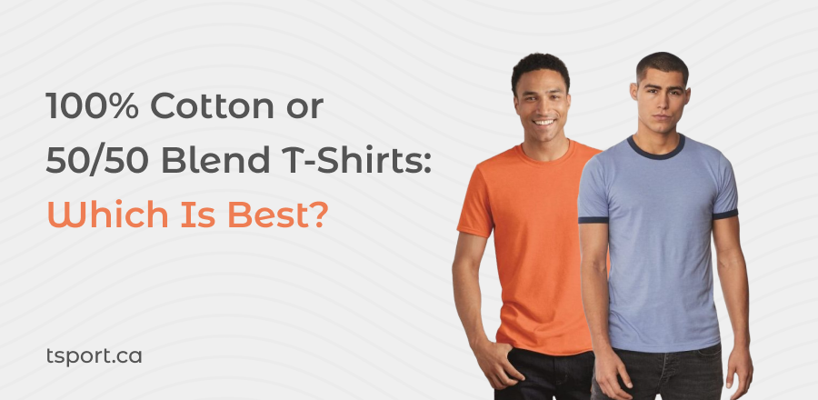 100 Cotton vs 50 50 Blend How To Choose Ideal T Shirt