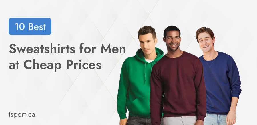 10 Best Men's Sweatshirts at Cheap Prices