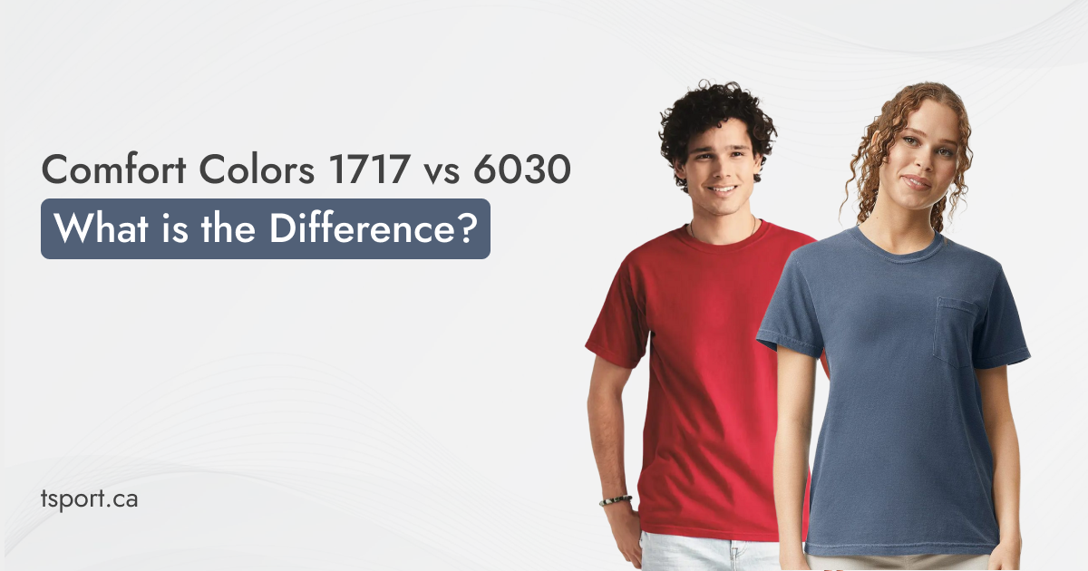 Comfort Colors 1717 vs 6030 - What is the Difference