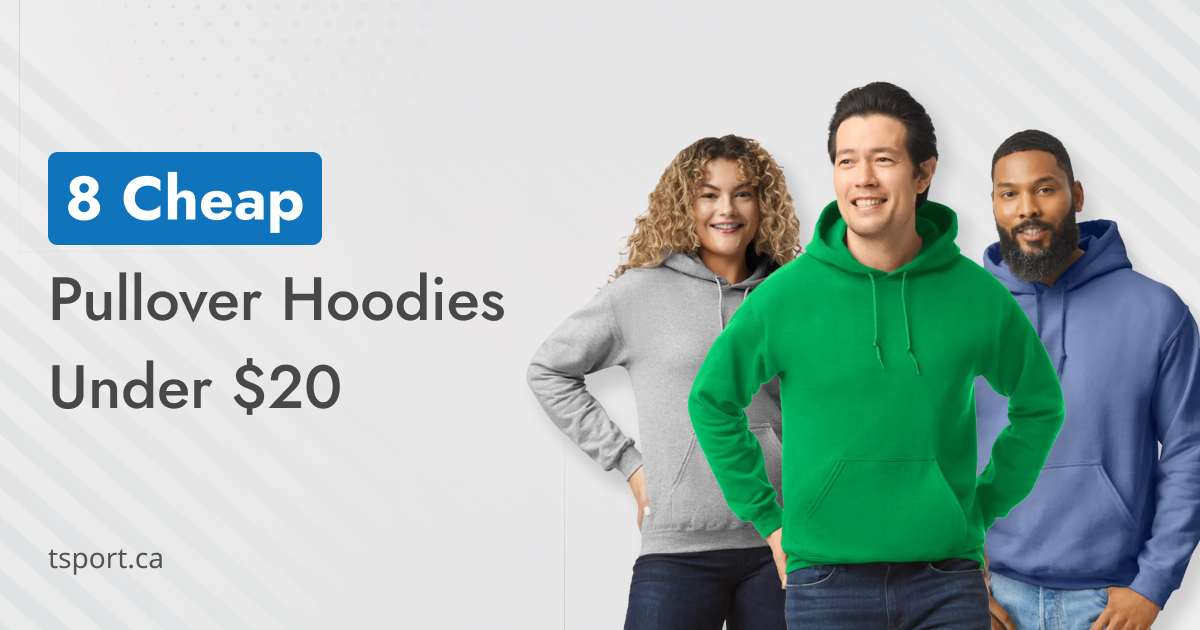 Top 8 Cheap Pullover Hoodies Under $20