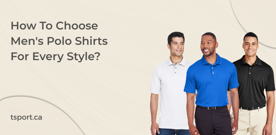 How to Choose Men's Polo Shirts for Every Style