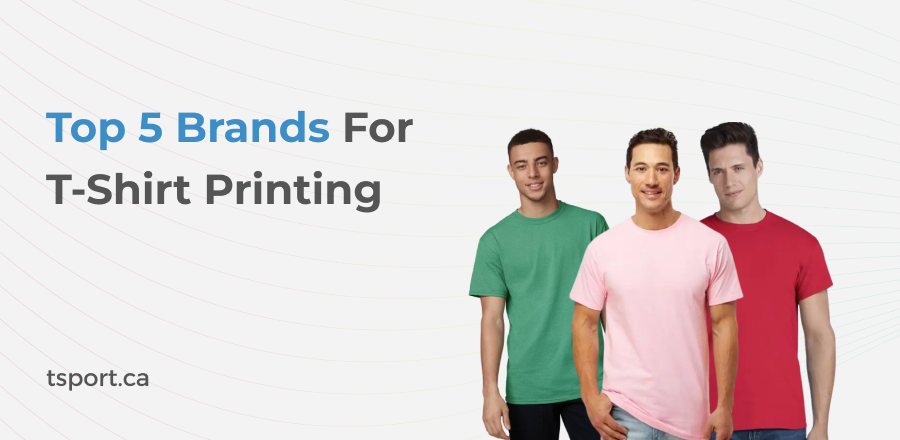 What Are The Top 5 Brands For T-Shirt Printing?