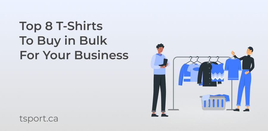 Top 8 T-Shirts To Buy In Bulk for Your Business